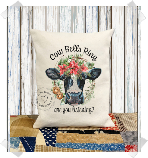 Cow Bells Ring Are You Listening Christmas Fabric Pillow #1130